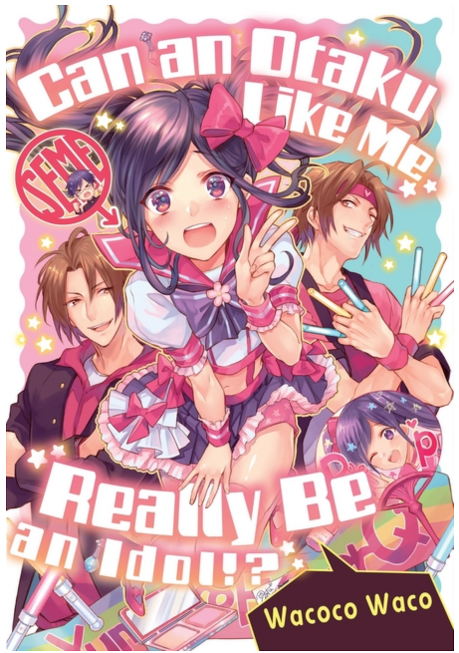 Can an Otaku Like Me Really Be an Idol?