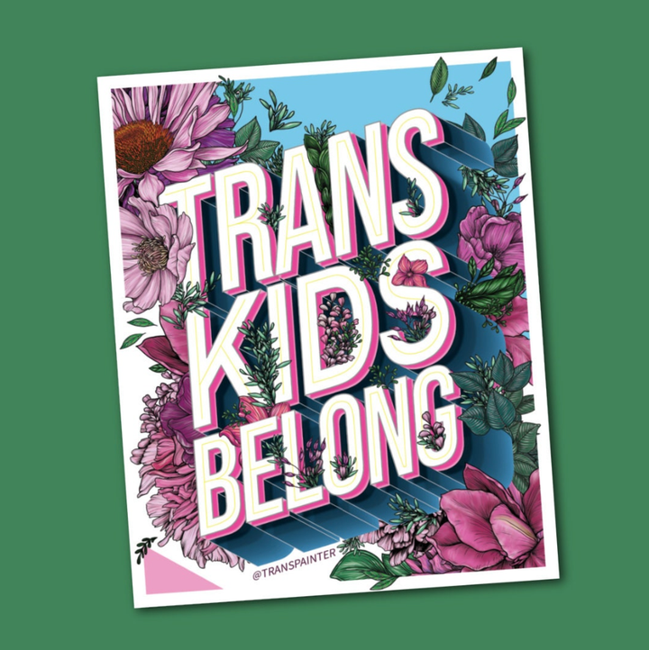 Trans Kids Belong Sticker | Trans Pride Sticker | LGBTQ
