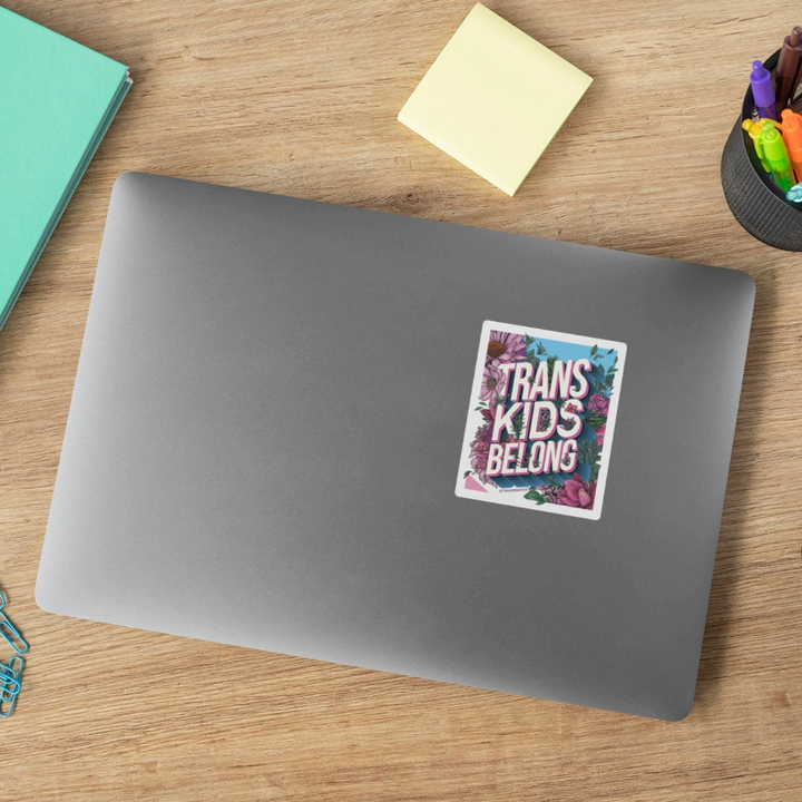Trans Kids Belong Sticker | Trans Pride Sticker | LGBTQ
