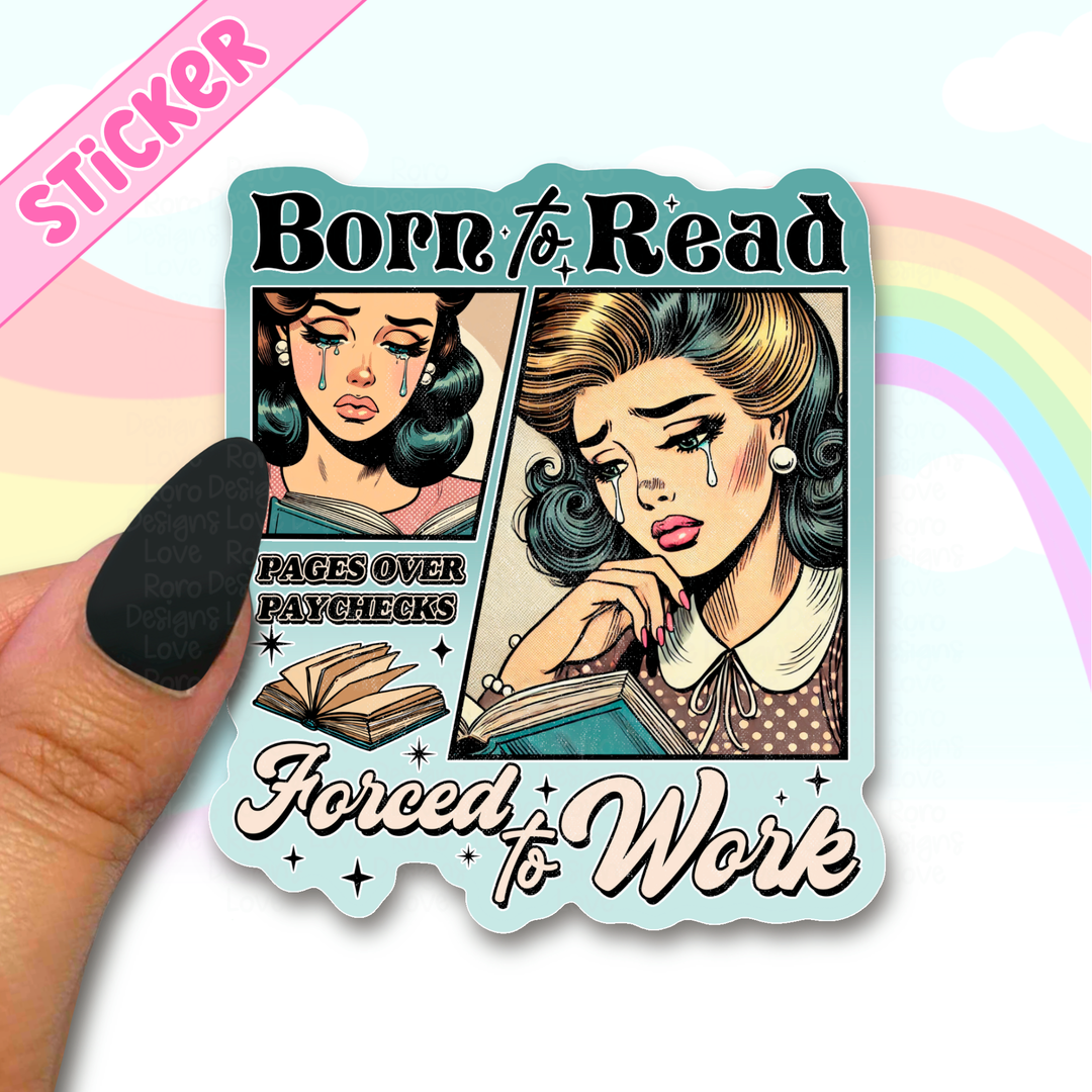 Born to read forced to work sticker