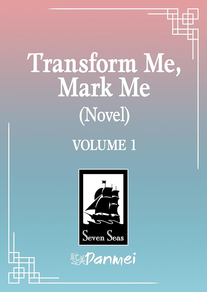 Transform Me, Mark Me (Novel) Vol. 1 cover image