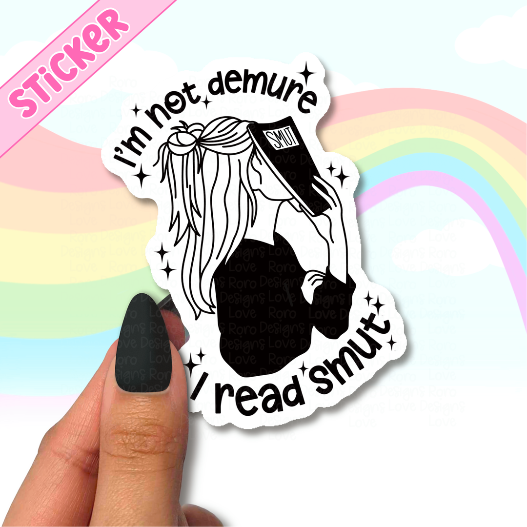 I’m not demure, I read smut sticker